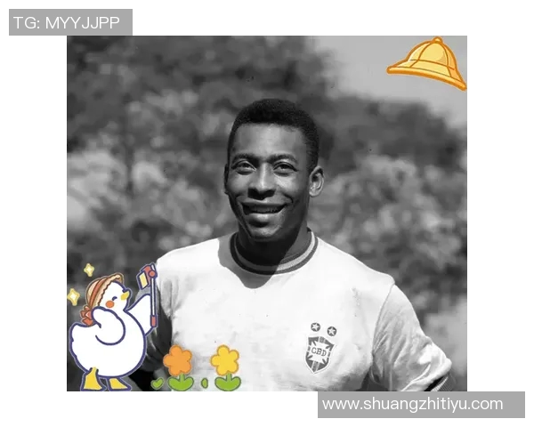 贝利足球明星的传奇生涯与对世界足球的深远影响解析 贝利足球明星的传奇生涯与对世界足球的深远影响解析